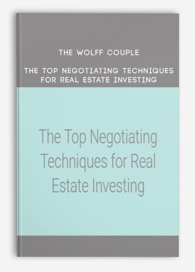 The Wolff Couple – The Top Negotiating Techniques for Real Estate Investing