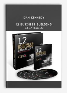 Dan Kennedy – 12 Business Building Strategies