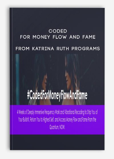 Coded For Money Flow and Fame from Katrina Ruth Programs