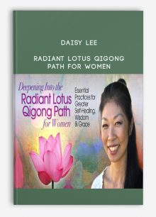 Daisy Lee - Radiant Lotus Qigong Path for Women