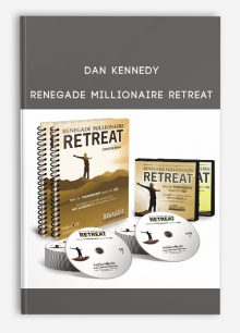 Dan Kennedy - Renegade Millionaire Retreat