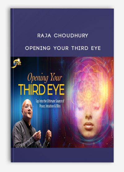 Raja Choudhury - Opening Your Third Eye