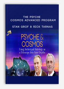 The Psyche & Cosmos Advanced Program - Stan Grof & Rick Tarnas