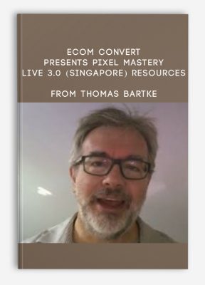 eCom Convert Presents PIXEL MASTERY LIVE 3.0 (Singapore) Resources from Thomas Bartke