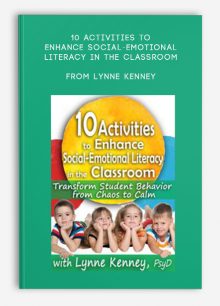 10 Activities to Enhance Social-Emotional Literacy in the Classroom Transform Student Behavior from Chaos to Calm from Lynne Kenney