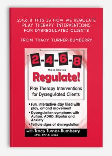 2,4,6,8 This is How We Regulate Play Therapy Interventions for Dysregulated Clients from Tracy Turner-Bumberry