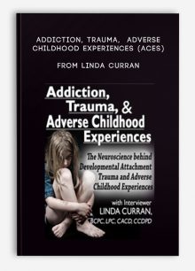 Addiction, Trauma, Adverse Childhood Experiences (ACEs) from Linda Curran