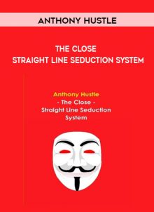 The Close - Straight Line Seduction System by Anthony Hustle