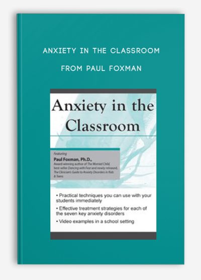 Anxiety in the Classroom from Paul Foxman