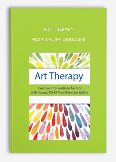 Art Therapy Creative Interventions for Kids with Trauma, ADHD, Mood Disorders, More from Laura Dessauer