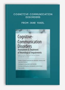 Cognitive-Communication Disorders Assessment, Treatment of Neurological Impairments from Jane Yakel