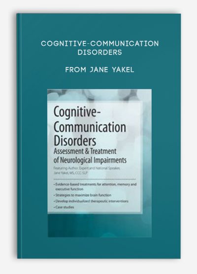 Cognitive-Communication Disorders Assessment, Treatment of Neurological Impairments from Jane Yakel