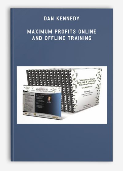 DAN KENNEDY - MAXIMUM PROFITS ONLINE AND OFFLINE TRAINING