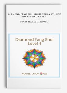 DIAMOND FENG SHUI HOME STUDY COURSE ADVANCED (LEVEL 4) from Marie Diamond