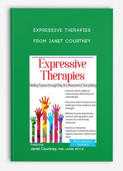 Expressive Therapies Healing Trauma Through Play, Art, Movement, Storytelling from Janet Courtney