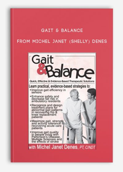 Gait & Balance Quick, Effective & Evidence-Based Therapeutic Solutions from Michel Janet (Shelly) Denes