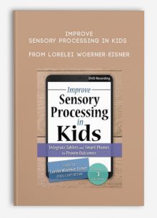 Improve Sensory Processing in Kids Integrate Tablets and Smart Phones for Proven Outcomes from Lorelei Woerner-Eisner