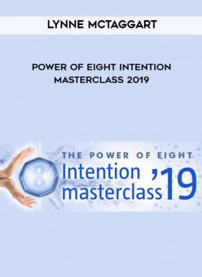 Power Of Eight Intention Masterclass 2019 by Lynne McTaggart