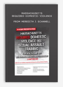 Massachusetts Required Domestic Violence and Sexual Assault Training for Healthcare and Behavioral Health Professionals (Chapter 260) , Meredith J