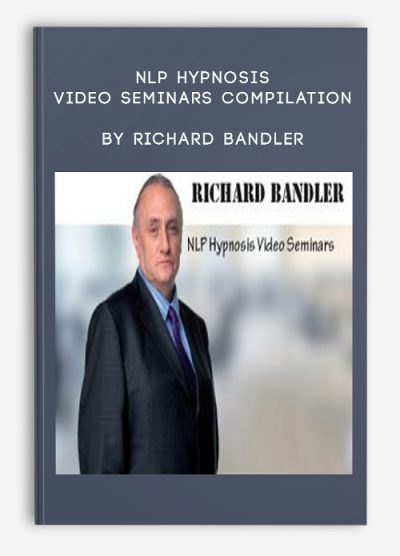 NLP Hypnosis Video Seminars Compilation by Richard Bandler