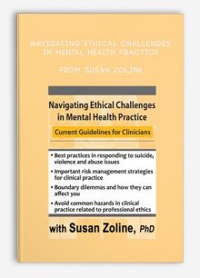 Navigating Ethical Challenges in Mental Health Practice Current Guidelines for Clinicians from Susan Zoline