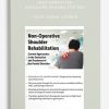 Non-Operative Shoulder Rehabilitation Current Approaches in the Evaluation and Treatment of the Painful Shoulder from Frank Layman