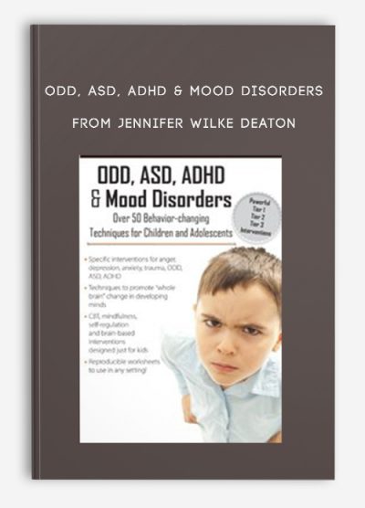 ODD, ASD, ADHD & Mood Disorders Over 50 Techniques for Children & Adolescents Jennifer Wilke Deaton