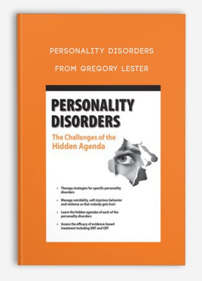 Personality Disorders The Challenges of the Hidden Agenda from Gregory Lester