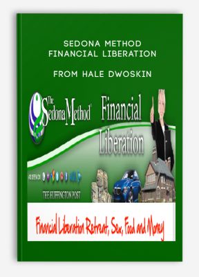 Sedona Method - Financial Liberation (Sex, Food & Money Retreat) from Hale Dwoskin