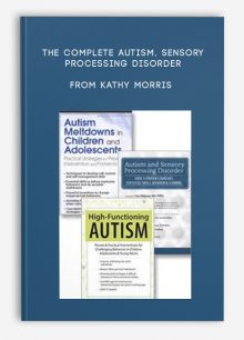 The Complete Autism, Sensory Processing Disorder Toolkit Proven and Practical Strategies and Interventions from Kathy Morris, M.Ed , Tara Delaney, M