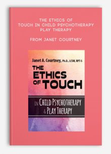 The Ethics of Touch in Child Psychotherapy, Play Therapy from Janet Courtney