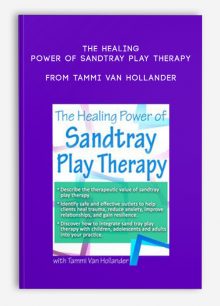 The Healing Power of Sandtray Play Therapy from Tammi Van Hollander