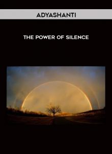 The Power of Silence by Adyashanti