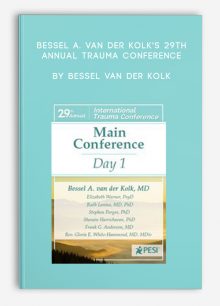 Bessel A. van der Kolk's 29th Annual Trauma Conference Main Conference Day 1 by Bessel Van der Kolk , Elizabeth Warner , Ruth Lanius , Stephen Porges , Richard C