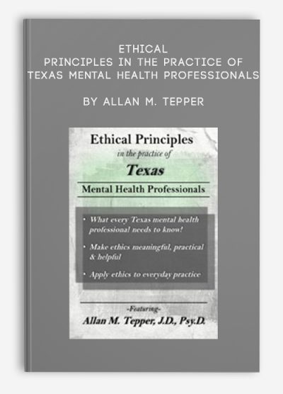 Ethical Principles in the Practice of Texas Mental Health Professionals by Allan M