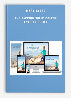 Mary Ayers – The Tapping Solution for Anxiety Relief