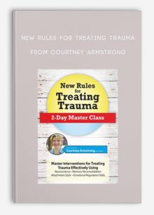 New Rules for Treating Trauma 2-Day Master Class from Courtney Armstrong