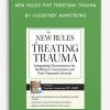 New Rules for Treating Trauma Integrating Neuroscience for Resilience, Connection and Post-Traumatic Growth by Courtney Armstrong