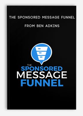 The Sponsored Message Funnel from Ben Adkins