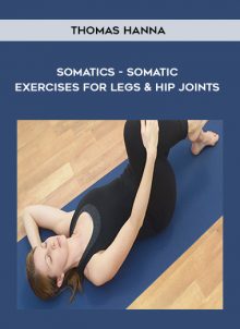 Somatics - Somatic Exercises for Legs & Hip Joints from Thomas Hanna