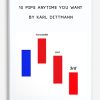 10 Pips Anytime you Want by Karl Dittmann