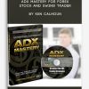 ADX MASTERY for Forex, Stock and Swing Trader by Ken Calhoun