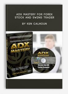 ADX MASTERY for Forex, Stock and Swing Trader by Ken Calhoun