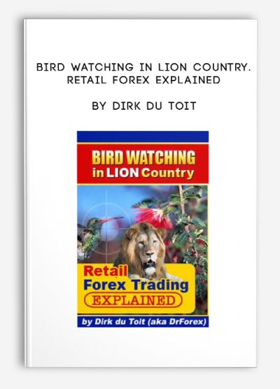 Bird Watching in Lion Country. Retail Forex Explained by Dirk Du Toit