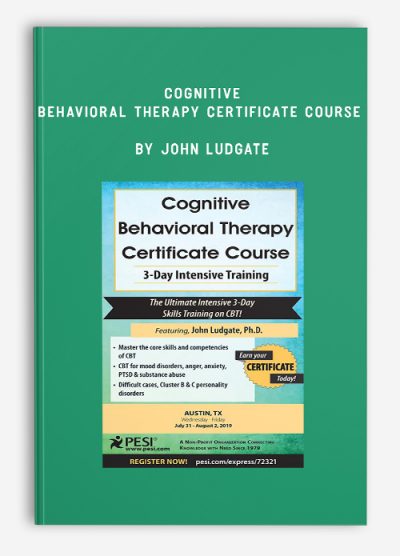 Cognitive Behavioral Therapy Certificate Course: Intensive Training by John Ludgate