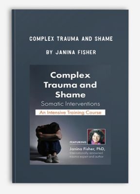 Complex Trauma and Shame by Janina Fisher