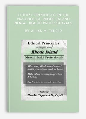 Ethical Principles in the Practice of Rhode Island Mental Health Professionals by Allan M. Tepper