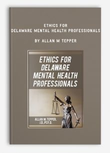 Ethics for Delaware Mental Health Professionals by Allan M Tepper