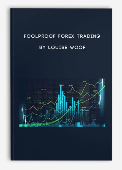 Foolproof Forex Trading by Louise Woof