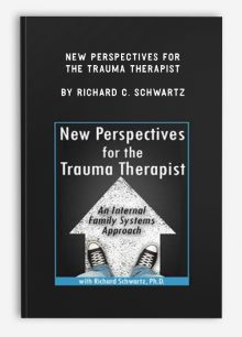 New Perspectives for the Trauma Therapist by Richard C. Schwartz